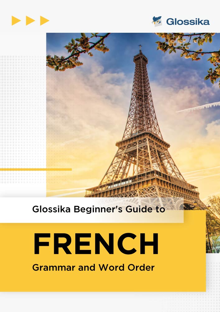 Glossika Beginner's Guide to French Grammar and Word Order